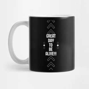 Great Day to be Alive Mug